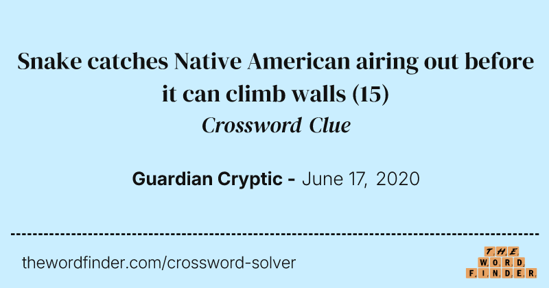 Snake catches Native American airing out before it can climb walls crossword clue image