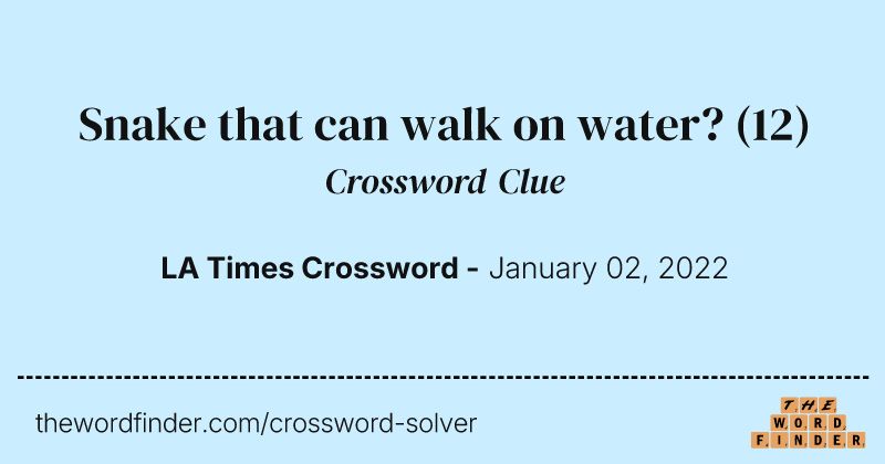 Snake that can walk on water? crossword clue image