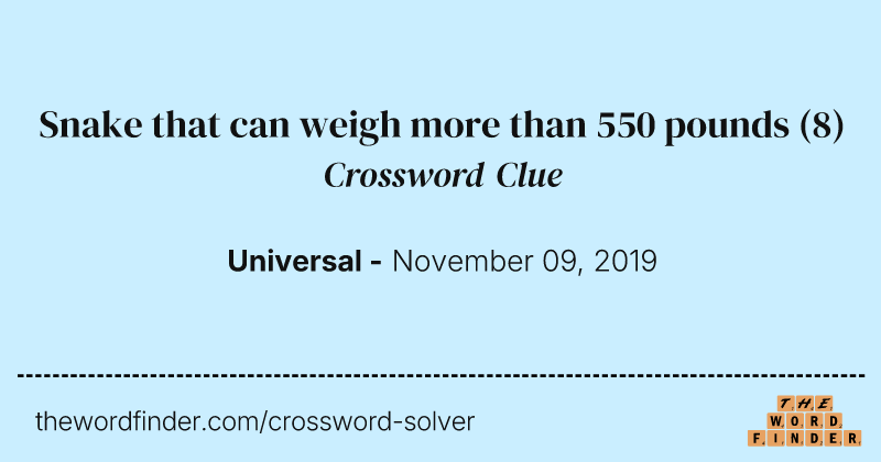 Snake that can weigh more than 550 pounds crossword clue image