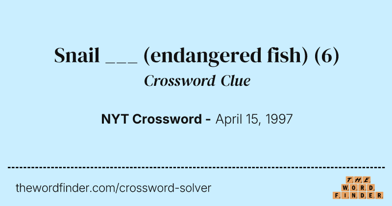 Snail ___ (endangered fish) crossword clue image