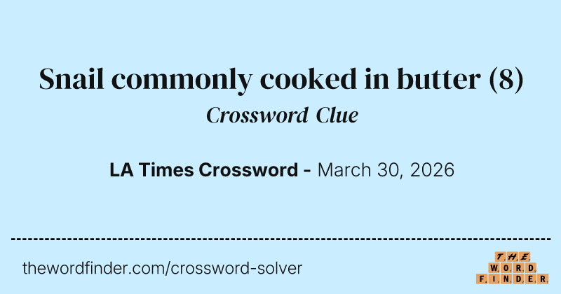 Snail commonly cooked in butter crossword clue image