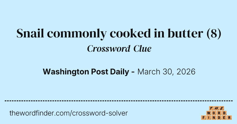 Snail commonly cooked in butter crossword clue image
