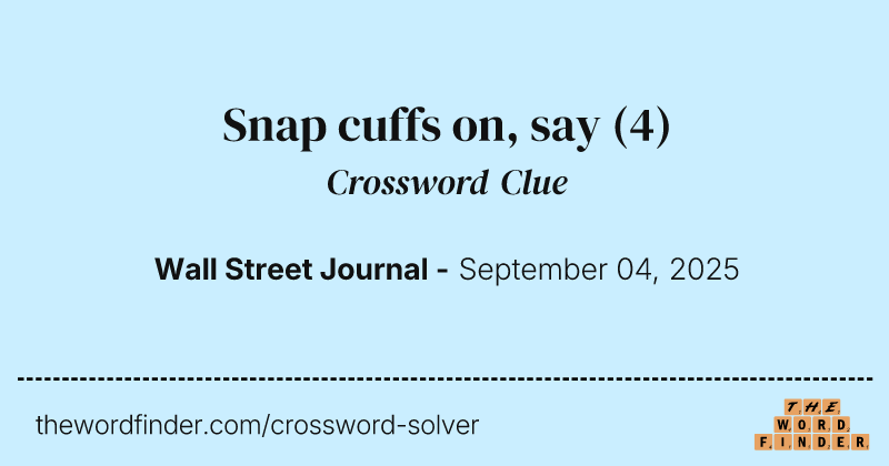 Snap cuffs on, say crossword clue image