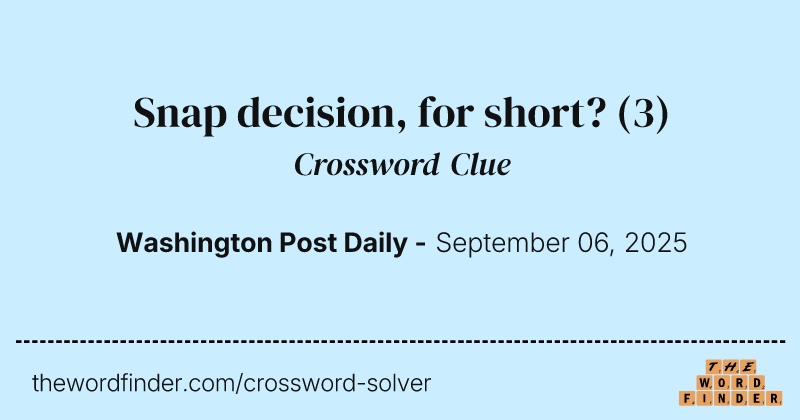 Snap decision, for short? crossword clue image