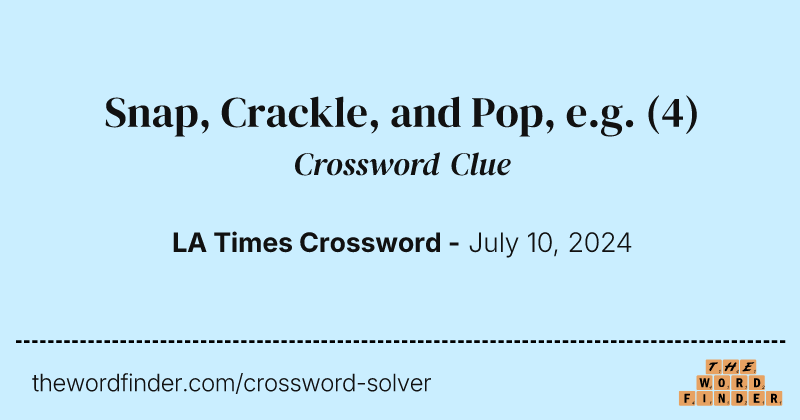 Snap, Crackle, and Pop, e.g. crossword clue image