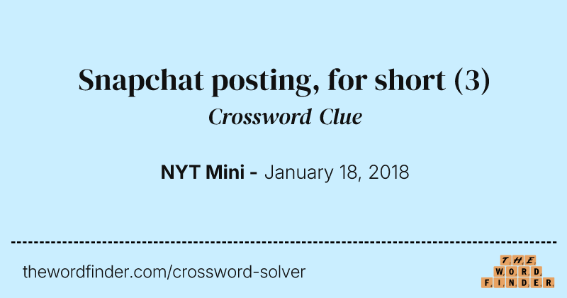 Snapchat posting, for short crossword clue image