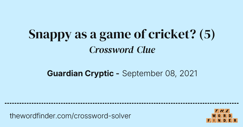 Snappy as a game of cricket? crossword clue image