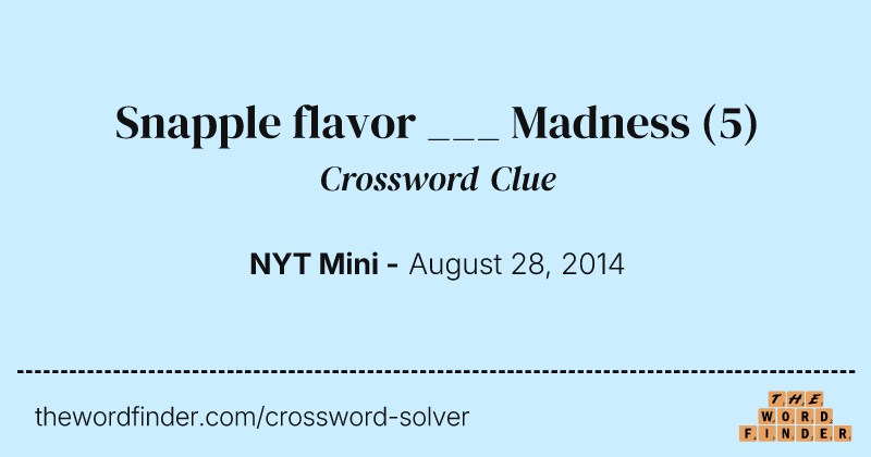 Snapple flavor ___ Madness crossword clue image