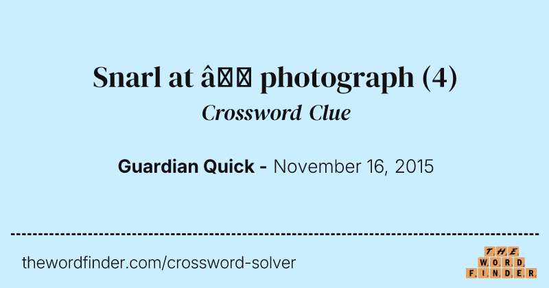 Snarl at — photograph crossword clue image
