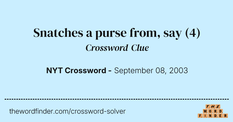 Snatches a purse from, say crossword clue image