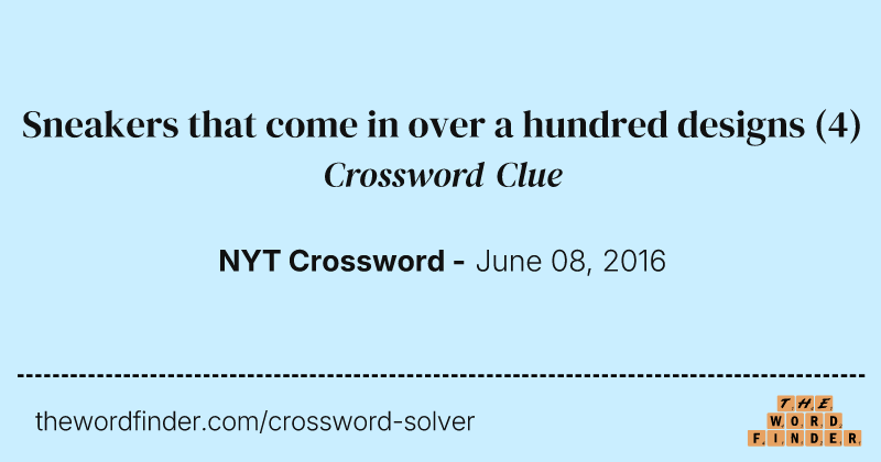 Sneakers that come in over a hundred designs crossword clue image