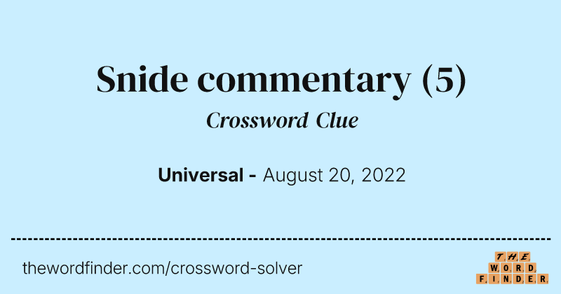 Snide commentary crossword clue image
