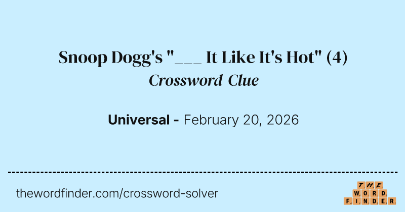Snoop Dogg's "___ It Like It's Hot" crossword clue image