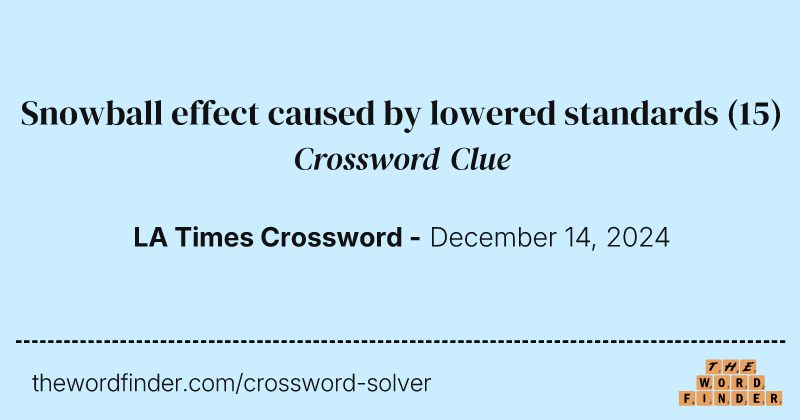 Snowball effect caused by lowered standards crossword clue image