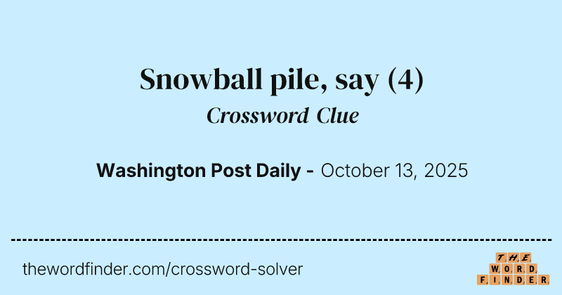 Snowball pile, say crossword clue image