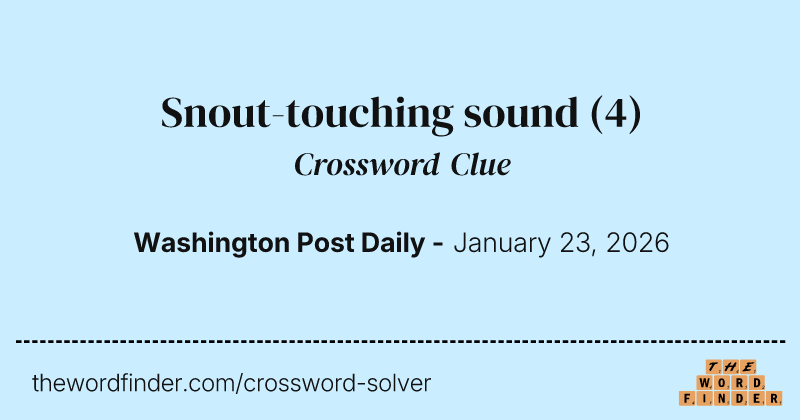 Snout-touching sound crossword clue image