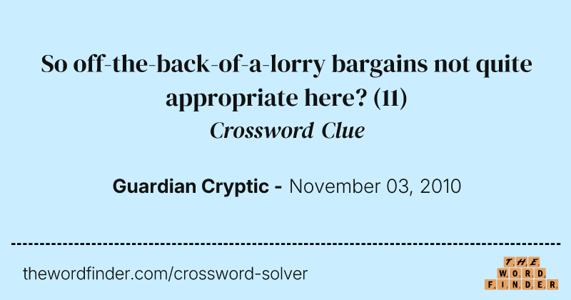 So off-the-back-of-a-lorry bargains not quite appropriate here? crossword clue image