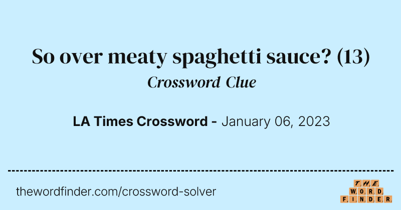 So over meaty spaghetti sauce? crossword clue image