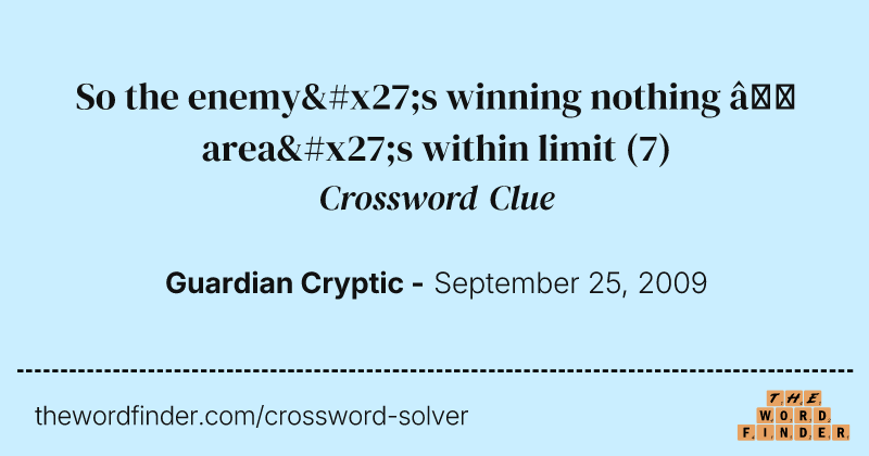 So the enemy's winning nothing — area's within limit crossword clue image