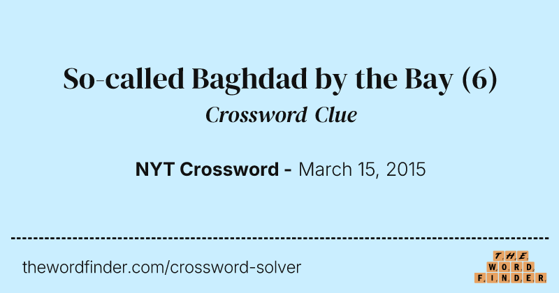 So-called Baghdad by the Bay crossword clue image