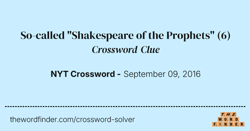 So-called "Shakespeare of the Prophets" crossword clue image
