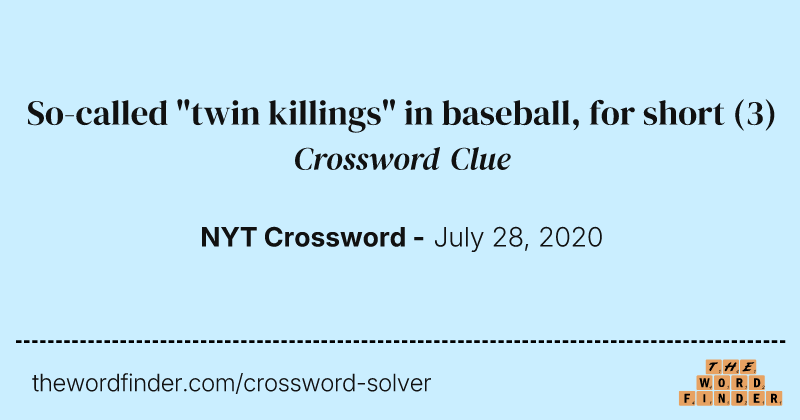 So-called "twin killings" in baseball, for short crossword clue image