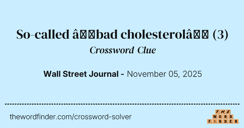 So-called “bad cholesterol” crossword clue image
