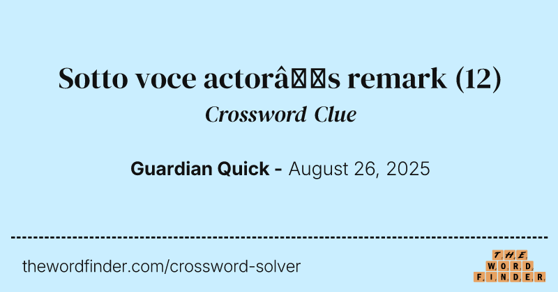 Sotto voce actor’s remark crossword clue image
