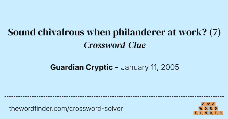 Sound chivalrous when philanderer at work? crossword clue image