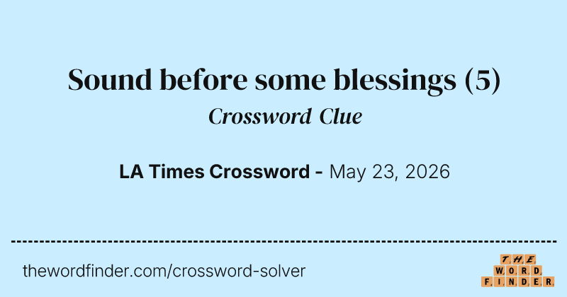 Sound before some blessings crossword clue image