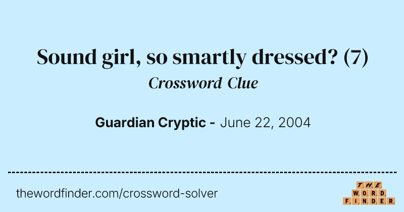 Sound girl, so smartly dressed? crossword clue image