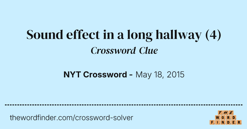 Sound effect in a long hallway crossword clue image