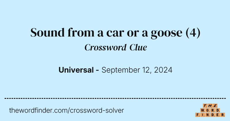 Sound from a car or a goose crossword clue image
