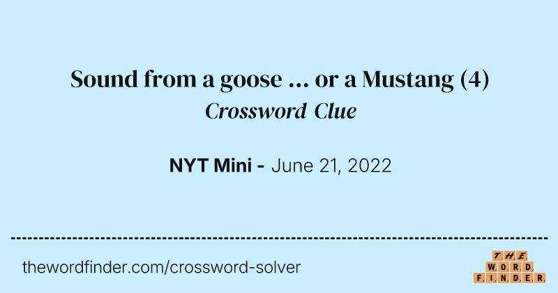 Sound from a goose ... or a Mustang crossword clue image