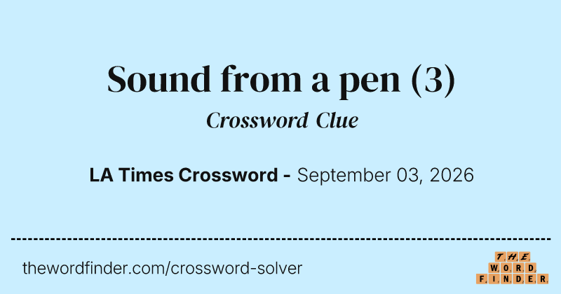 Sound from a pen crossword clue image