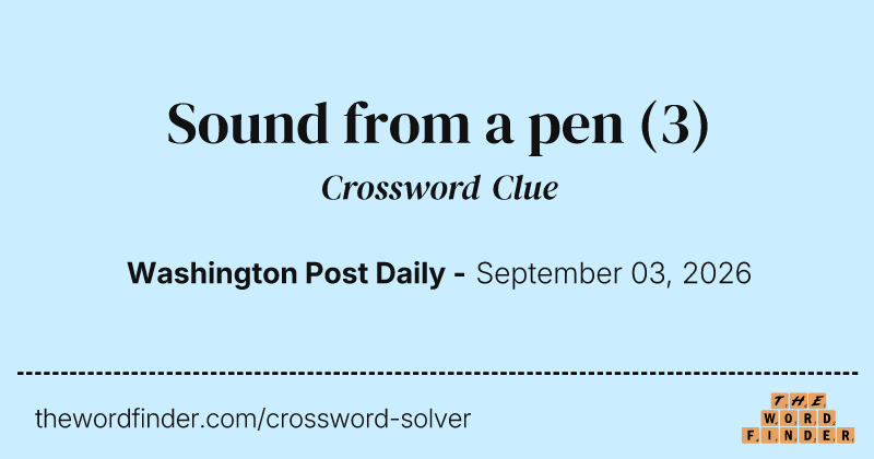 Sound from a pen crossword clue image