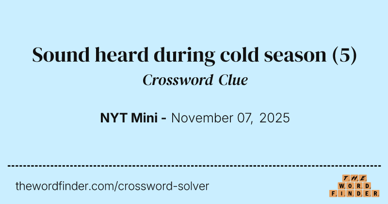 Sound heard during cold season crossword clue image