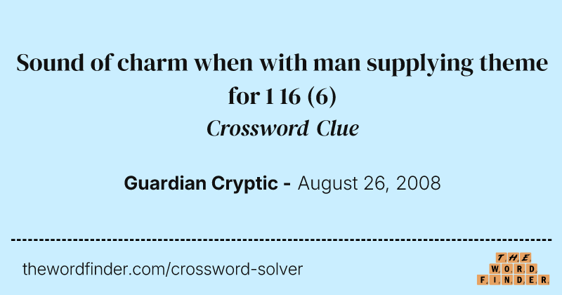 Sound of charm when with man supplying theme for 1 16 crossword clue image