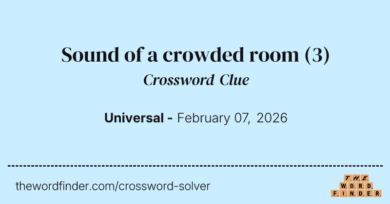 Sound of a crowded room crossword clue image