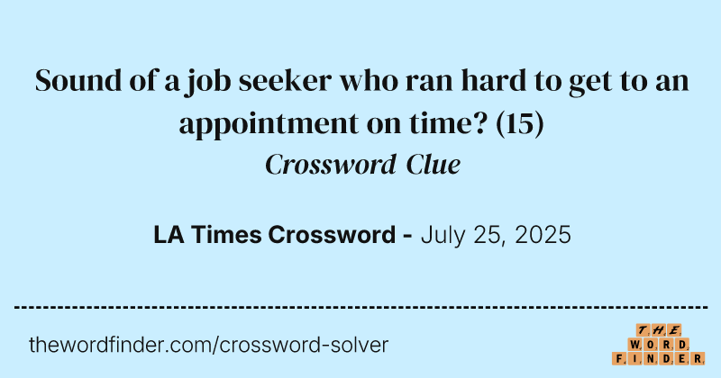Sound of a job seeker who ran hard to get to an appointment on time? crossword clue image
