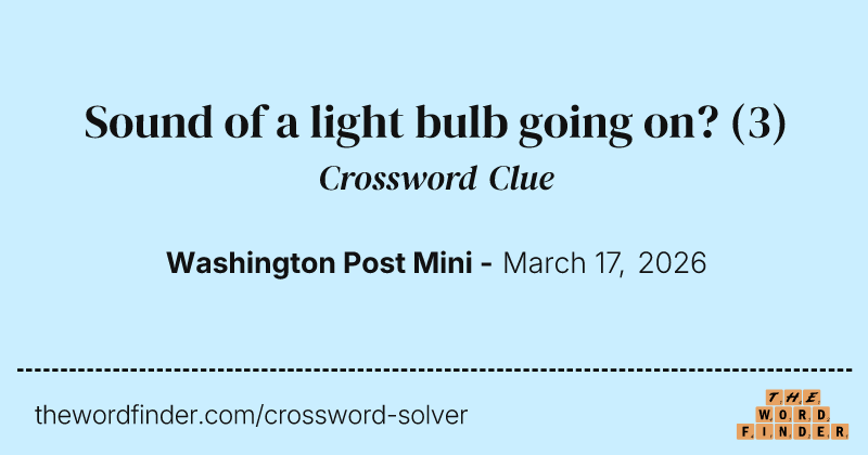 Sound of a light bulb going on? crossword clue image