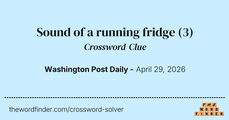 Sound of a running fridge crossword clue image