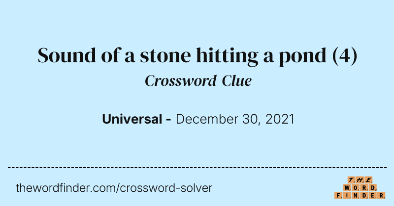 Sound of a stone hitting a pond crossword clue image