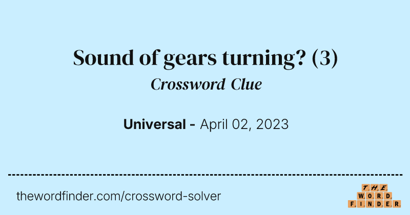 Sound of gears turning? crossword clue image