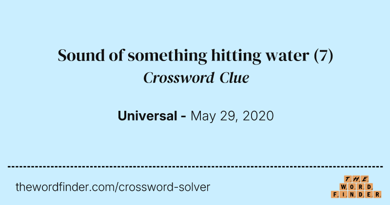 Sound of something hitting water crossword clue image