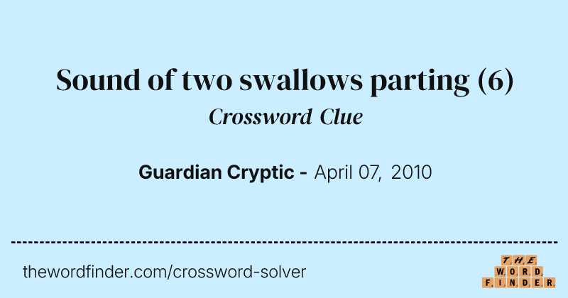 Sound of two swallows parting crossword clue image