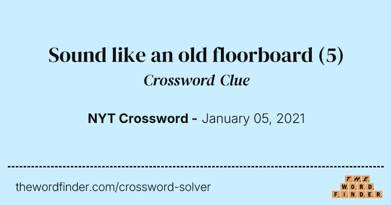 Sound like an old floorboard crossword clue image