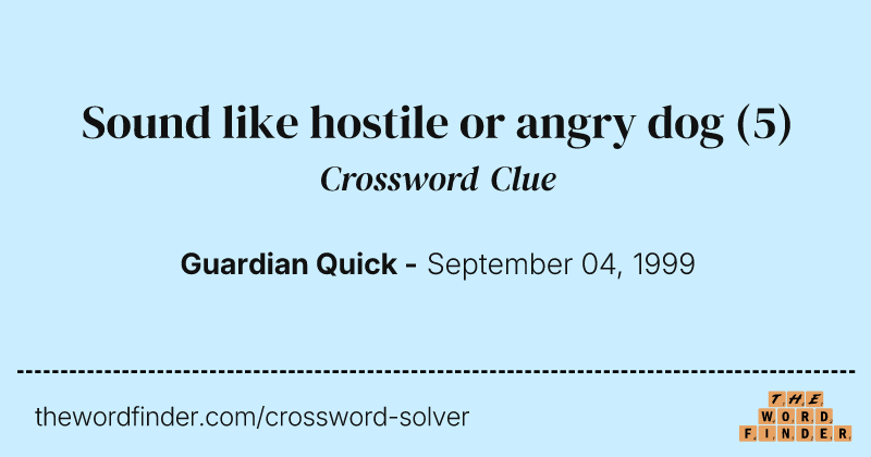 Sound like hostile or angry dog crossword clue image