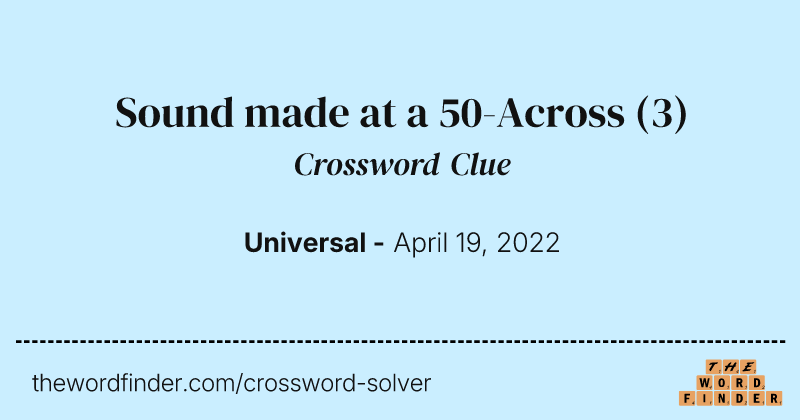 Sound made at a 50-Across crossword clue image