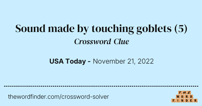 Sound made by touching goblets crossword clue image